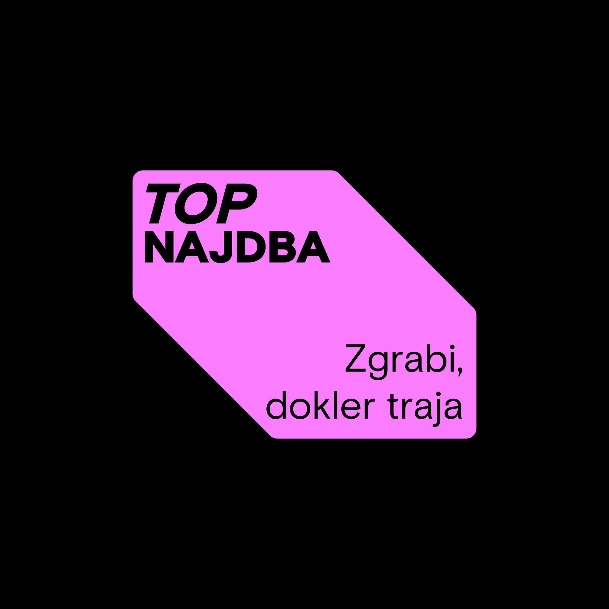 Rožnato polje s črnim besedilom »Top najdba Zgrabi, dokler traja« na črnem ozadju.
